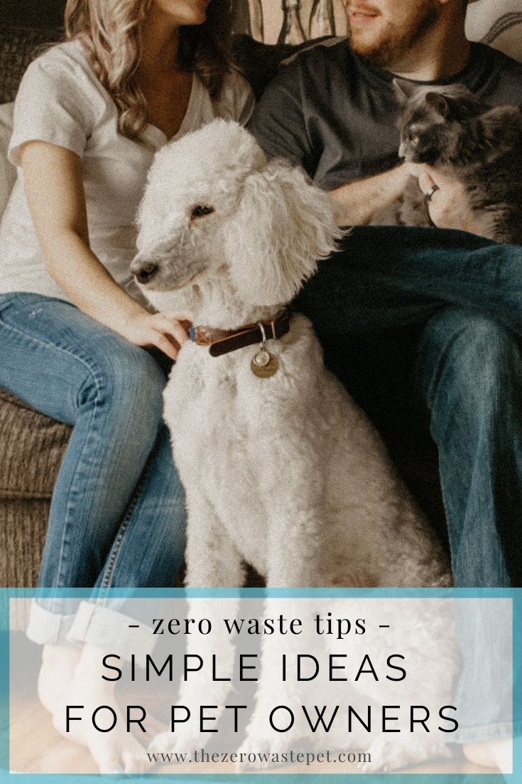 A young couple sits on a brown courdory sofa. The woman pets a white poodle while the man cuddles a grey cat on his lap. The text overlay reads: Zero-Waste Tips: Simple ideas for Pet Owners